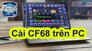 Cach tai cf68 tren may tinh nhanh chóng với phần mềm giả lập