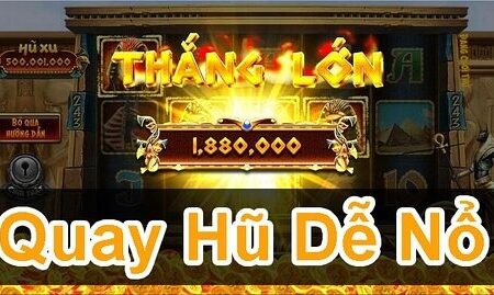 Cách chơi Game nổ hũ đơn giản, dễ thắng, dễ nổ hũ từ cao thủ