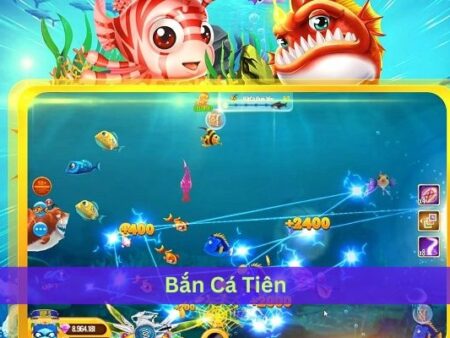 Bắn cá tiên – Cổng game bắn cá uy tín chất lượng số 1 Việt Nam